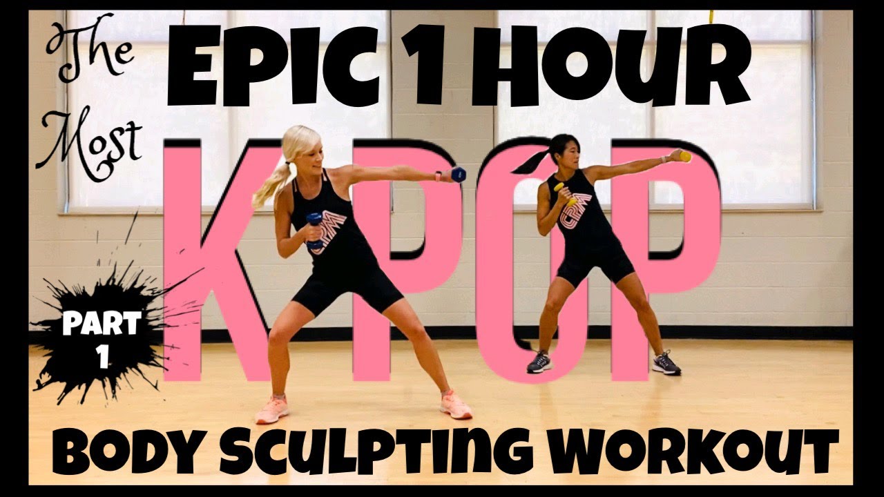 Part 1 | The Most Epic 1 Hour K Pop Body Sculpting Workout