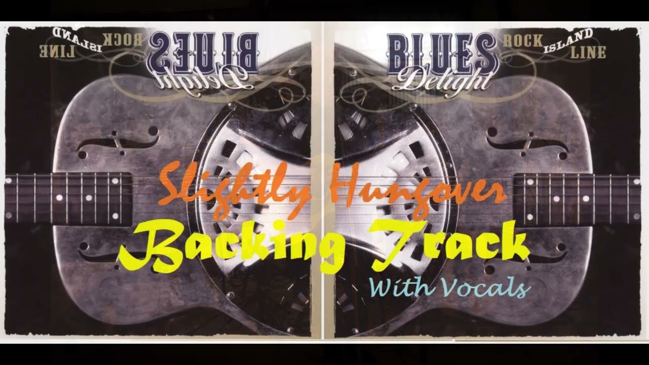 Blues Delight - Slightly Hung Over - Backing Track With Vocals -  To Study For Free