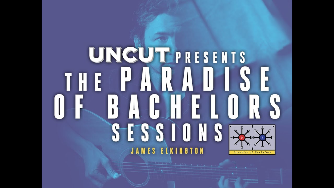 Uncut Presents: The Paradise of Bachelors Sessions - James Elkington