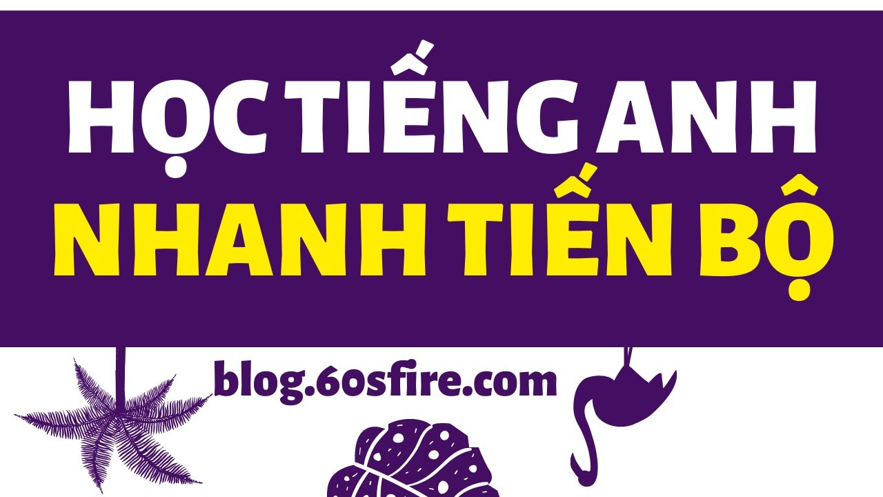 Cách học tiếng anh nhanh + chất lượng cao
