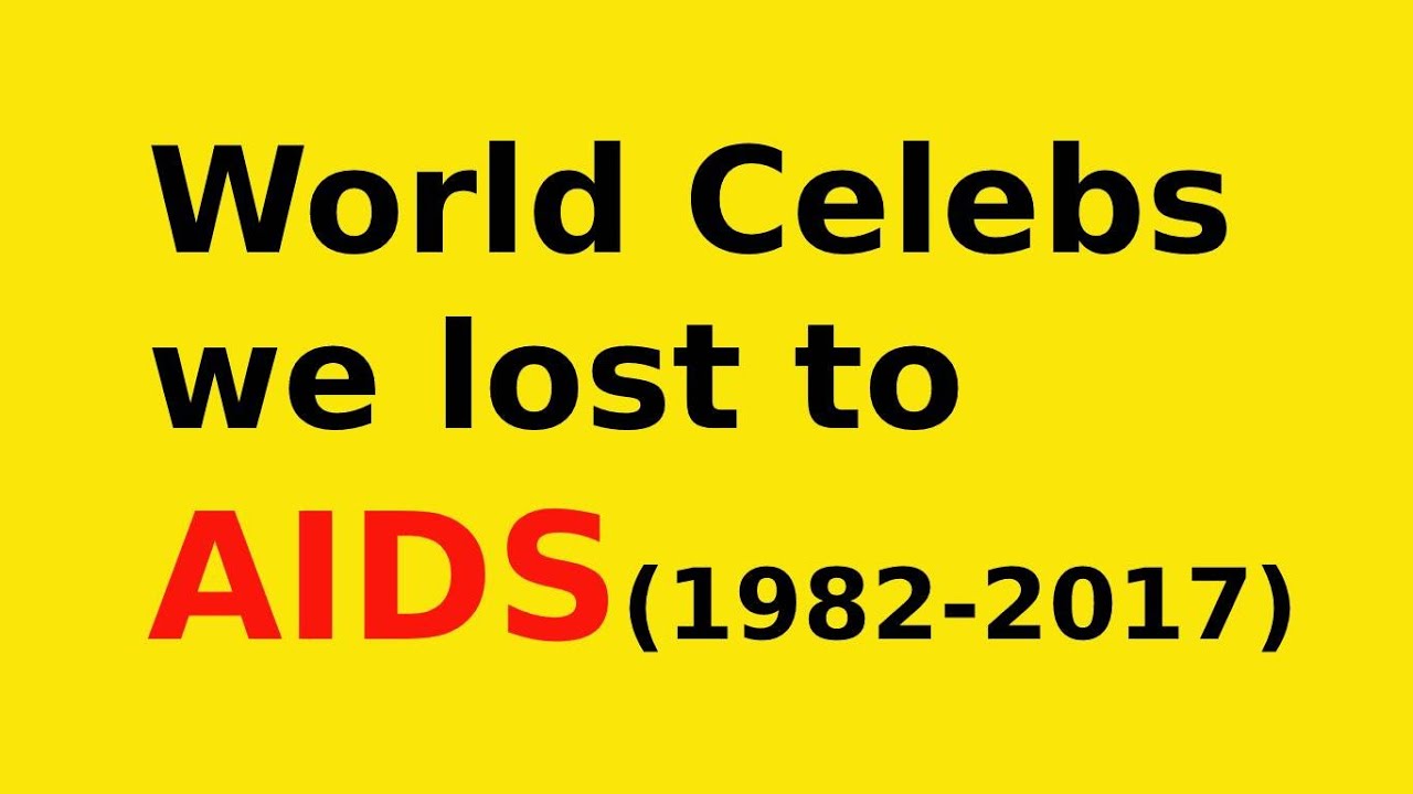 WORLD CELEBS WE LOST TO AIDS - 1982/2017