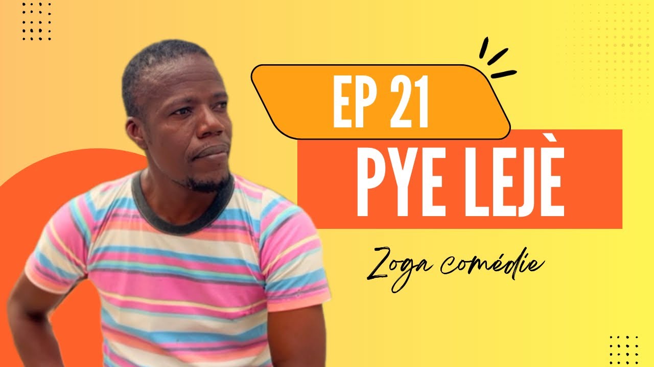 PYE LEJÈ [ EP 21 ]