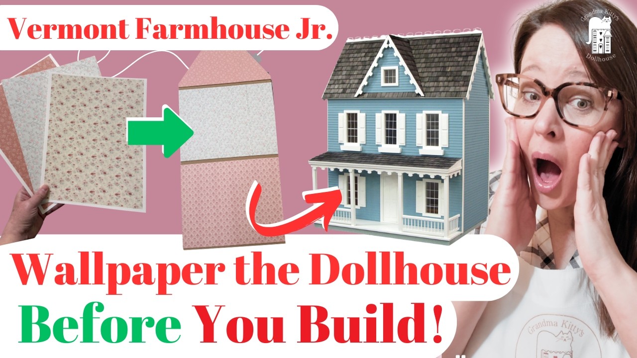 PART 6 Vermont Farmhouse Jr Dollhouse Kit build tutorial. Wallpaper all the walls Before you build!