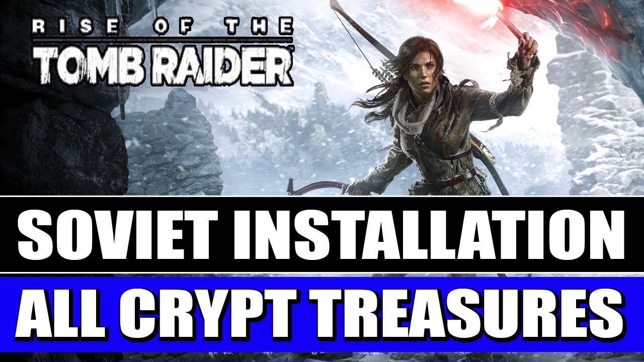 Rise of the Tomb Raider - Soviet Installation - All Crypt Treasures Locations