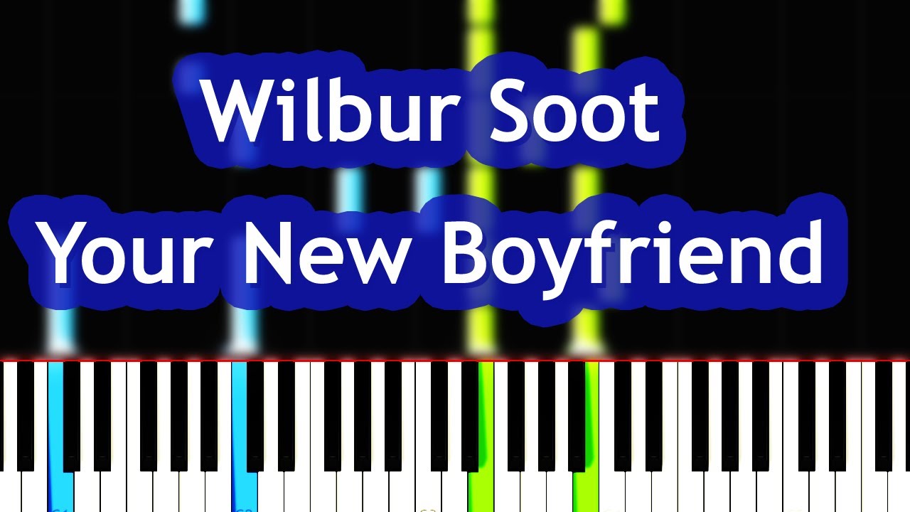 Wilbur Soot - Your New Boyfriend Piano Tutorial
