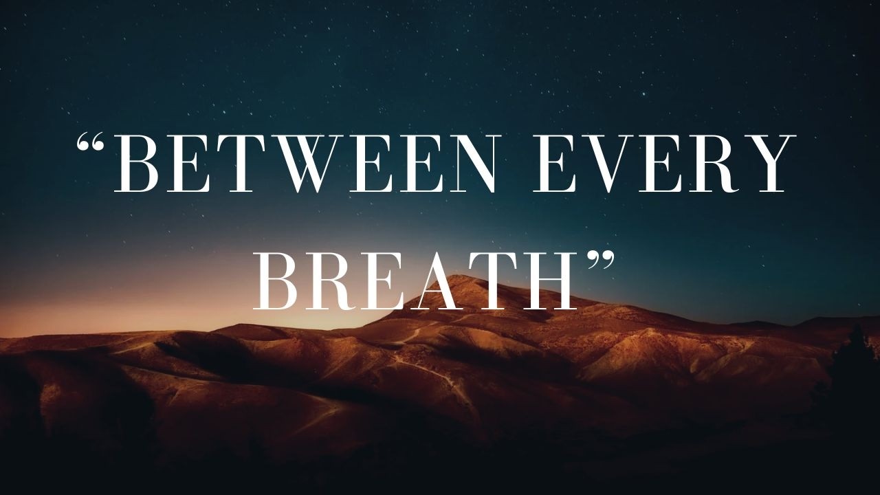 Between Every Breath