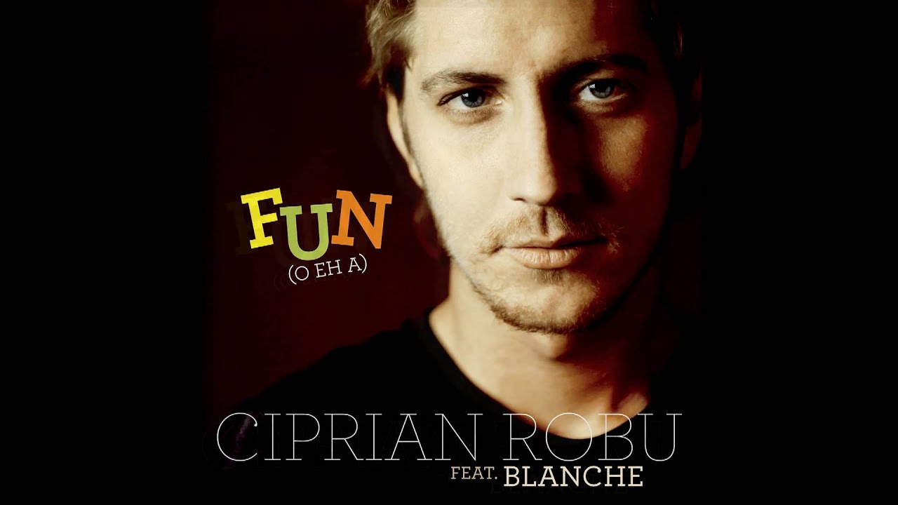 Ciprian Robu feat. Blanche - Fun (O Eh A)