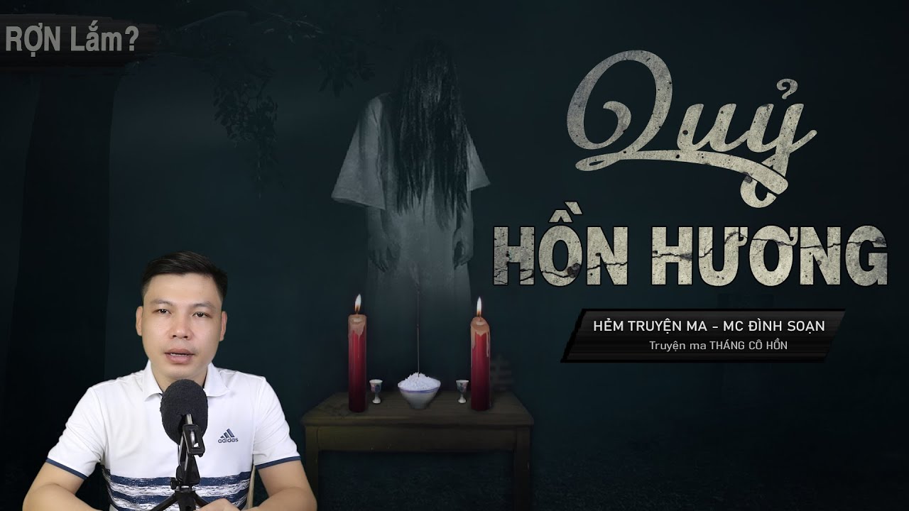QUỶ HỒN HƯƠNG - Nửa Đêm Tháng Bảy Cô Hồn Kể Chuyện Ma Cùng MC Đình Soạn Mà Thấy Rợn