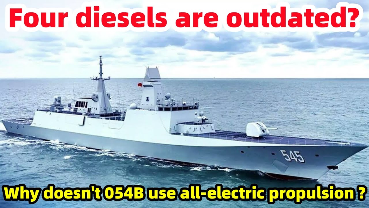 Four diesels obsolete?Why doesn't the 054B use all-electric propulsion?