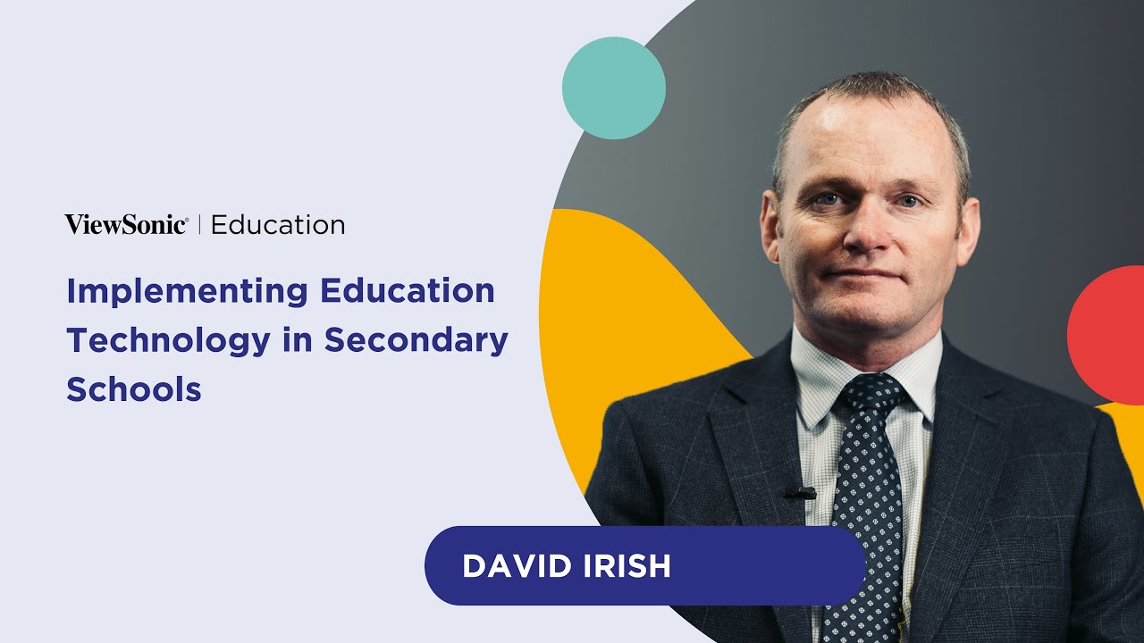Implementing Education Technology in Secondary Schools | David Irish | EdTech Insights