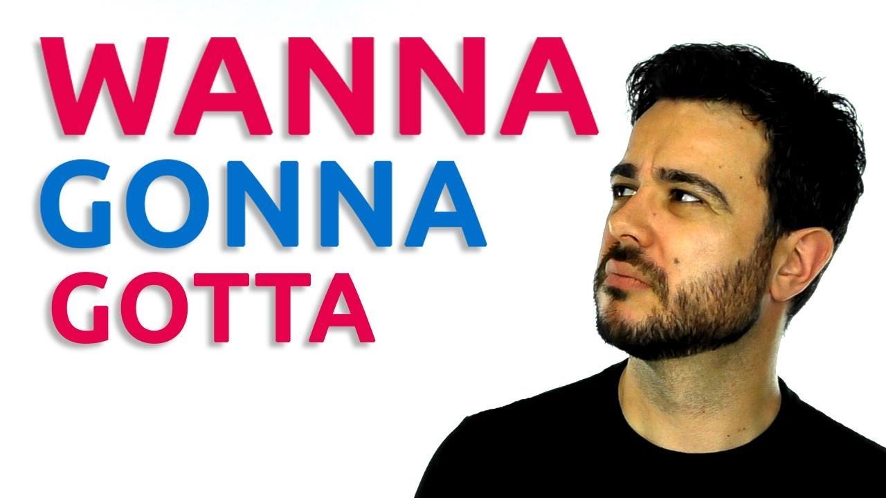 English: Wanna, Gonna, Gotta / ¿Dominas estas contracciones en inglés?