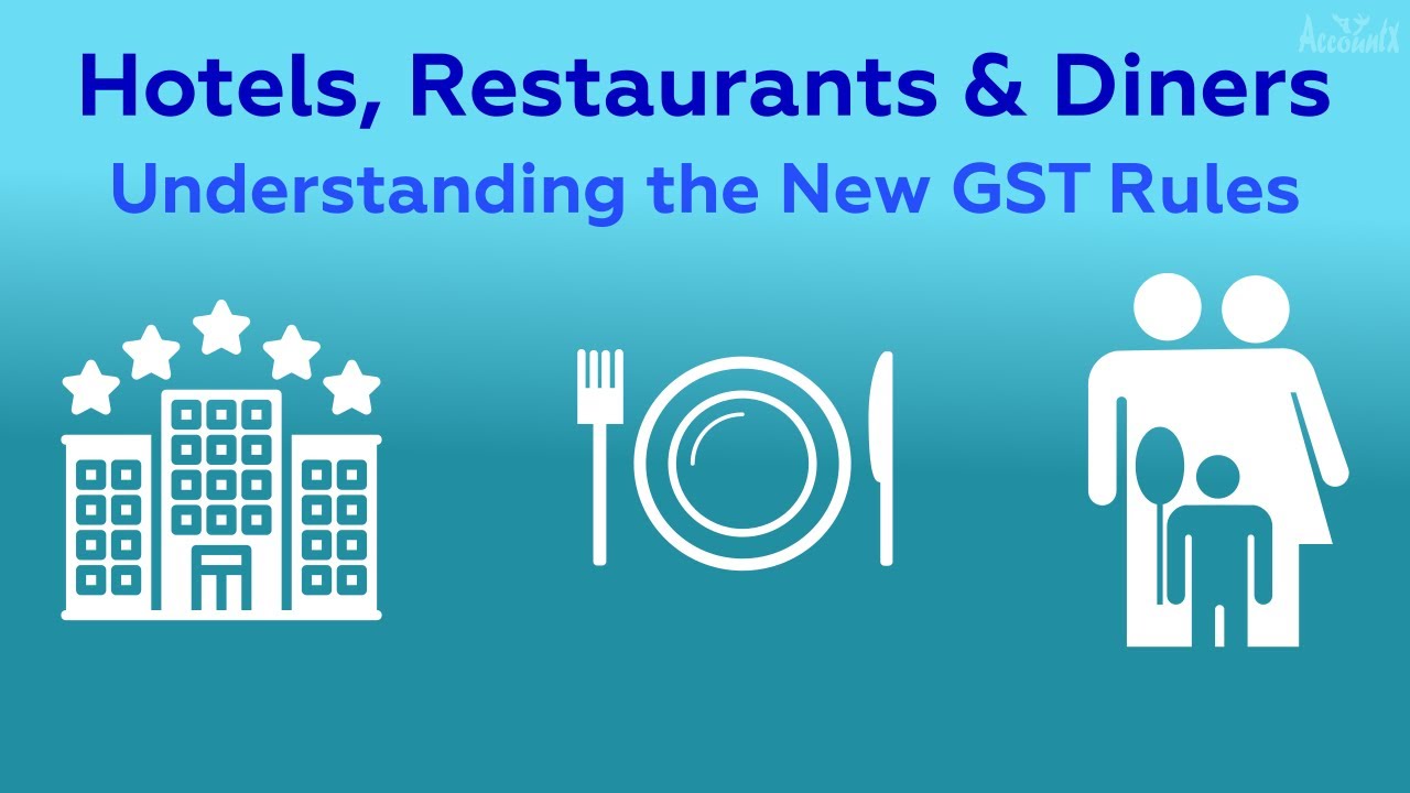 Hotels, Restaurants & Diners | Understanding the New GST Rules