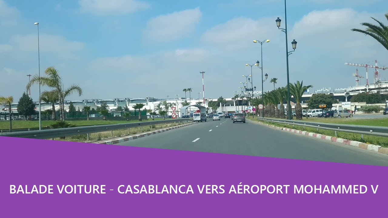 Balade en voiture 🚘 Casablanca vers Aéroport Mohammed V 🛪 maroc