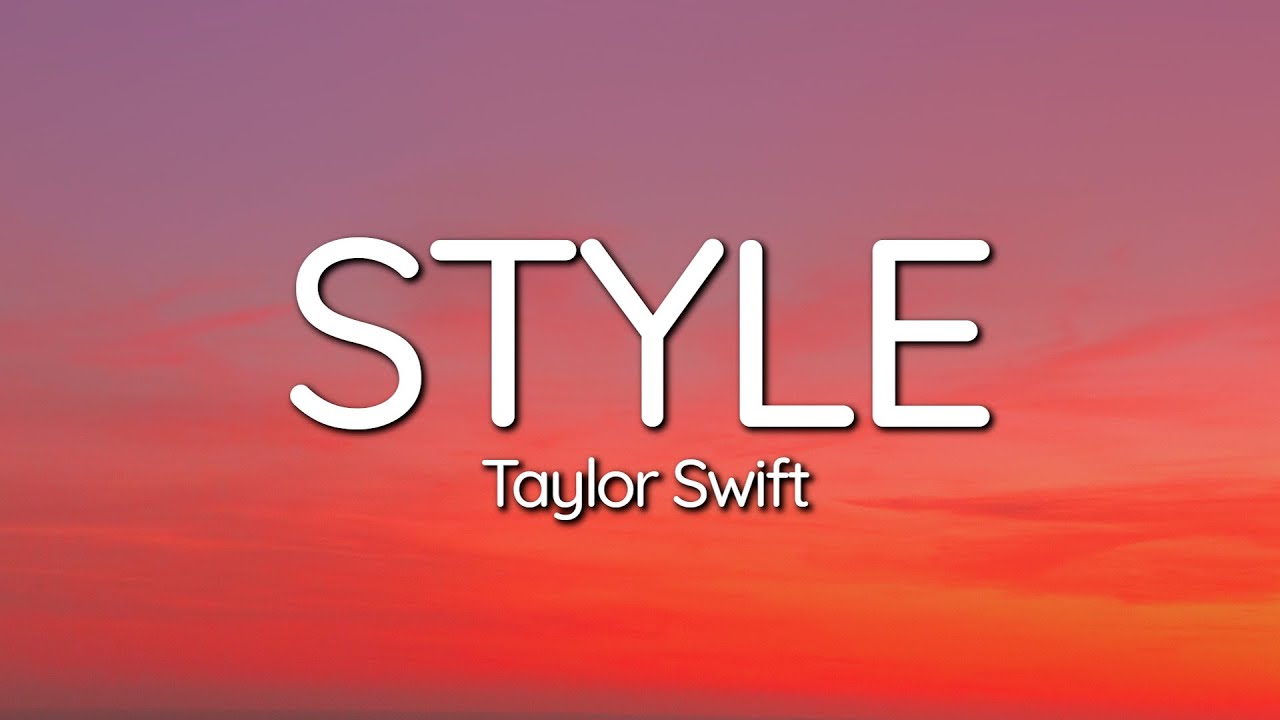 Taylor Swift - Style (Lyrics)