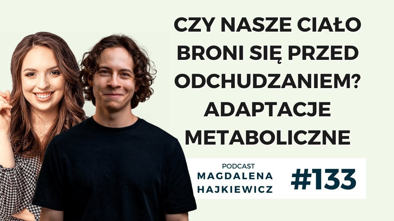 #133 Czy nasze ciało broni się przed odchudzaniem? Adaptacje metaboliczne - Radosław Smolik