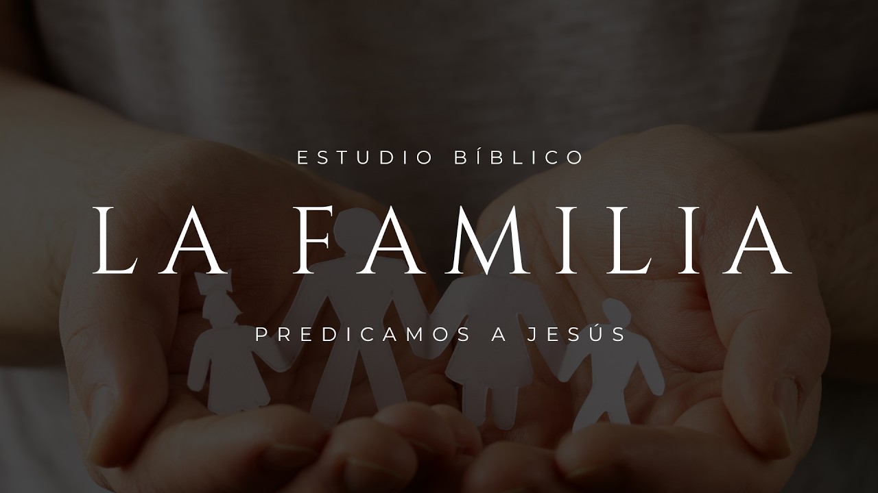Estudio Bíblico | La Familia | Parte 31