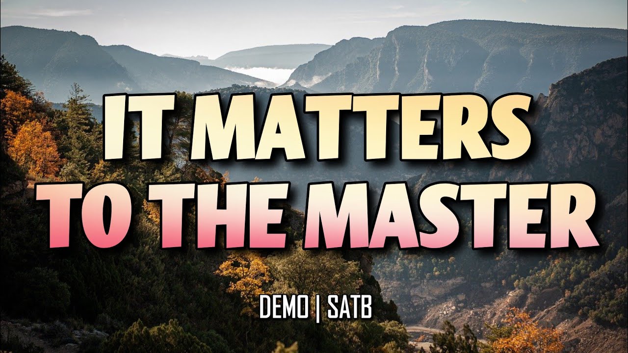 It Matters To The Master Medley | DEMO | SATB | SOLO | Song Offering