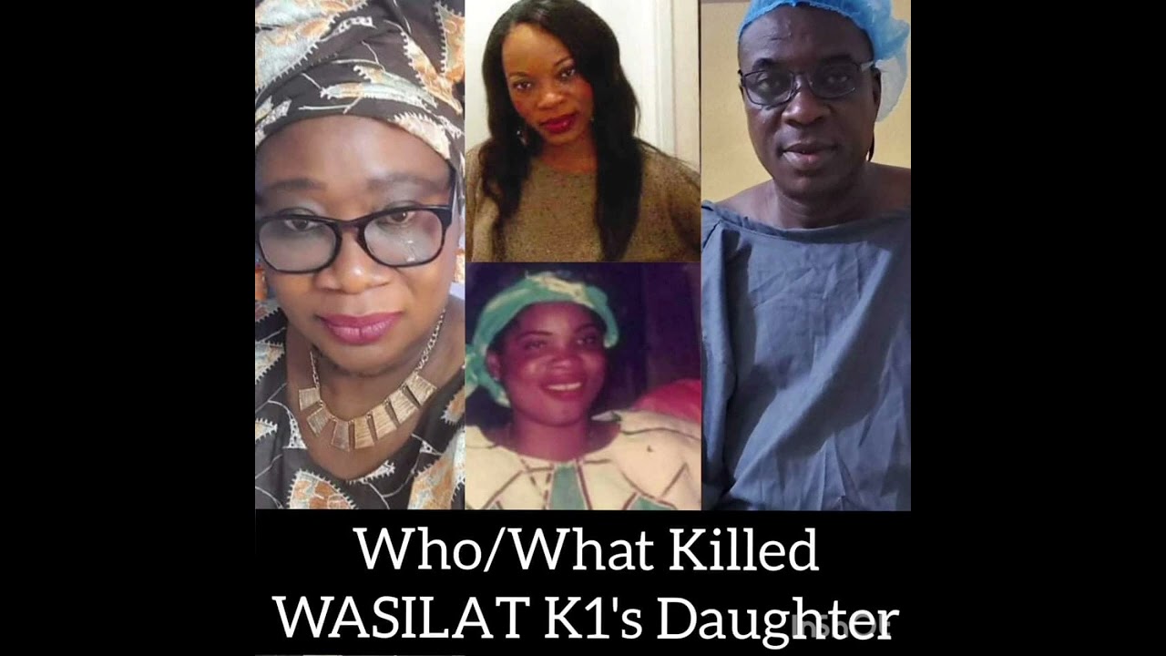 WHO/WHAT KILLED WASILAT ASHABI WASIU AYINDE K1'S DAUGHTER
