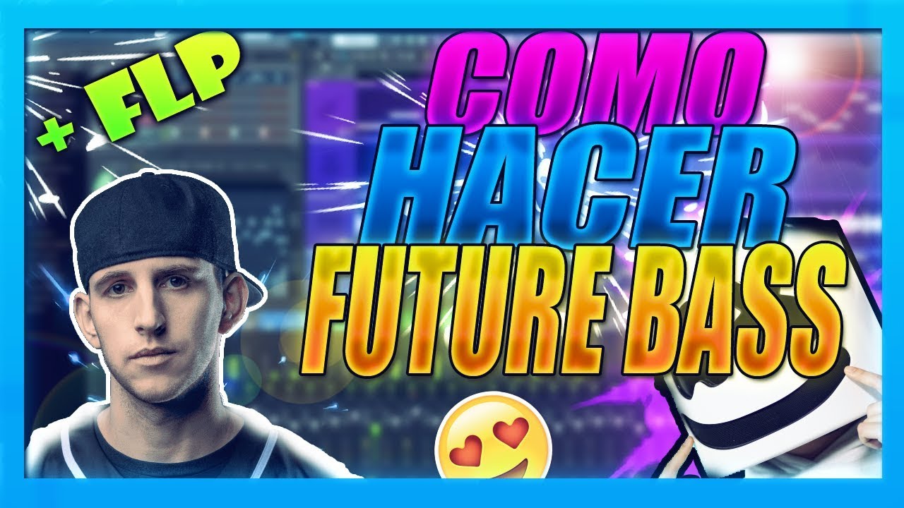 COMO HACER FUTURE BASS | EN FL STUDIO 20 + FLP GRATIS 😀😘👍