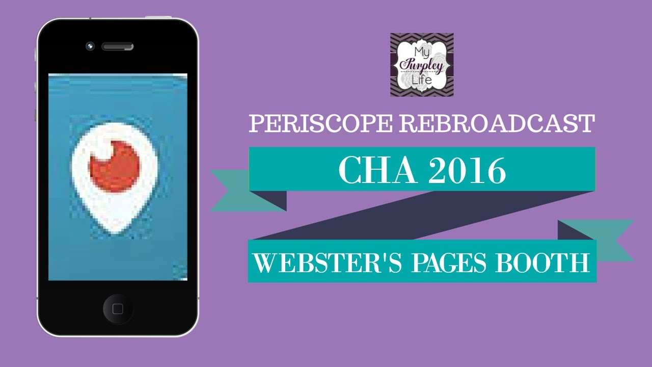Periscope Rebroadcast - CHA 2016 Webster's Pages
