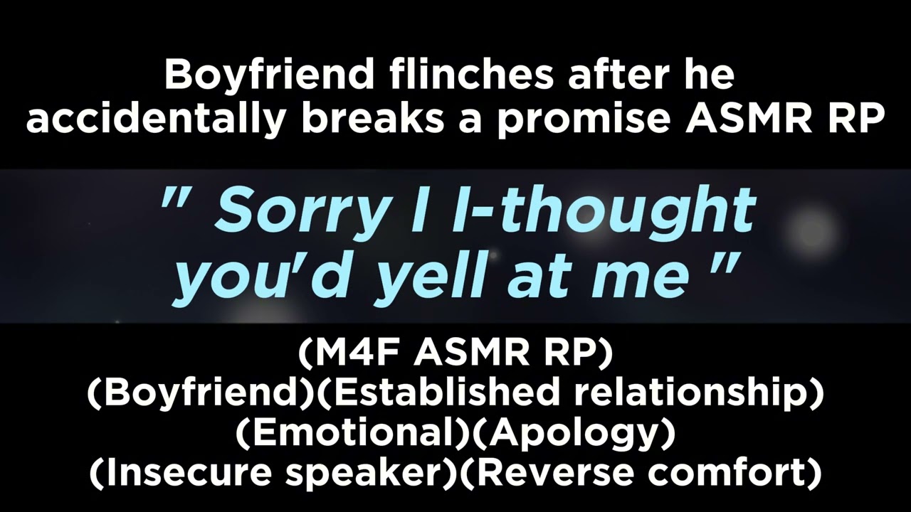 Boyfriend flinches after he accidentally breaks a promise (M4F ASMR RP)(Boyfriend)(Reverse comfort)