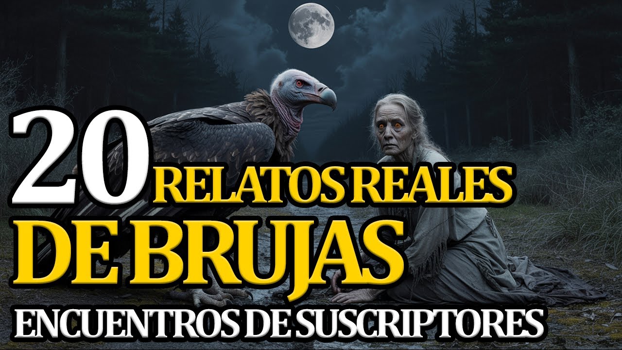 20 RELATOS DE BRUJAS REALES - relatos de brujas en mexico - paranormal real story