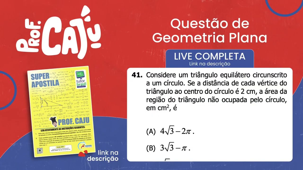 [UFRGS 2018] 41 📘 GEOMETRIA PLANA Considere um triângulo equilátero circunscrito a um círculo