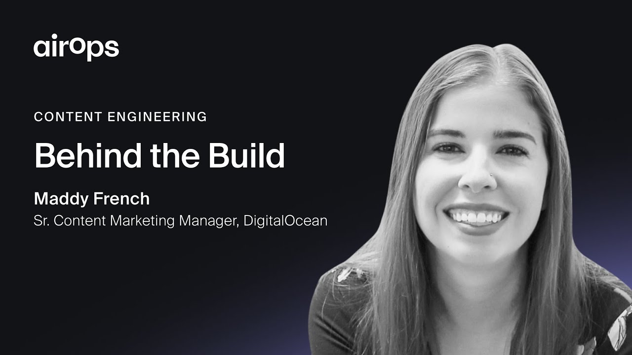 Behind the Build: Content Engineering | AirOps & Maddy French