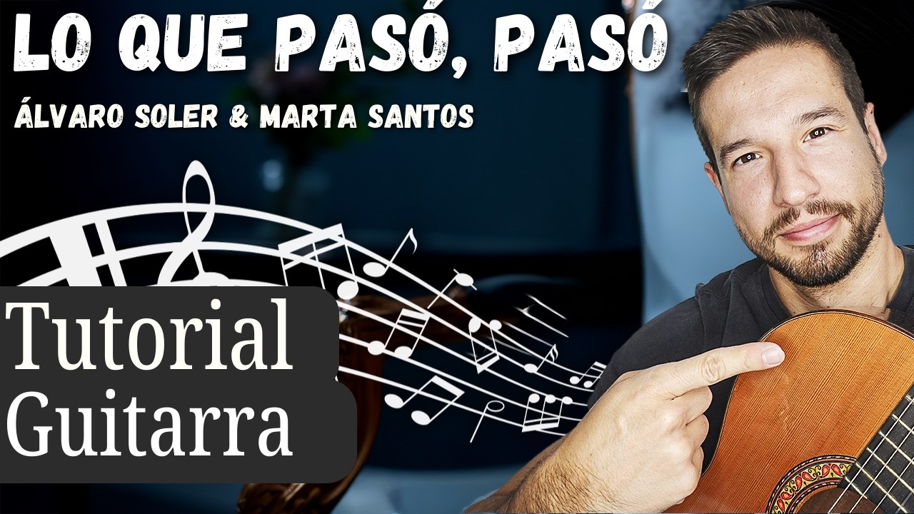 Cómo tocar Lo que pasó, pasó – Marta Santos & Álvaro Soler 🎸 Tutorial fácil con acordes