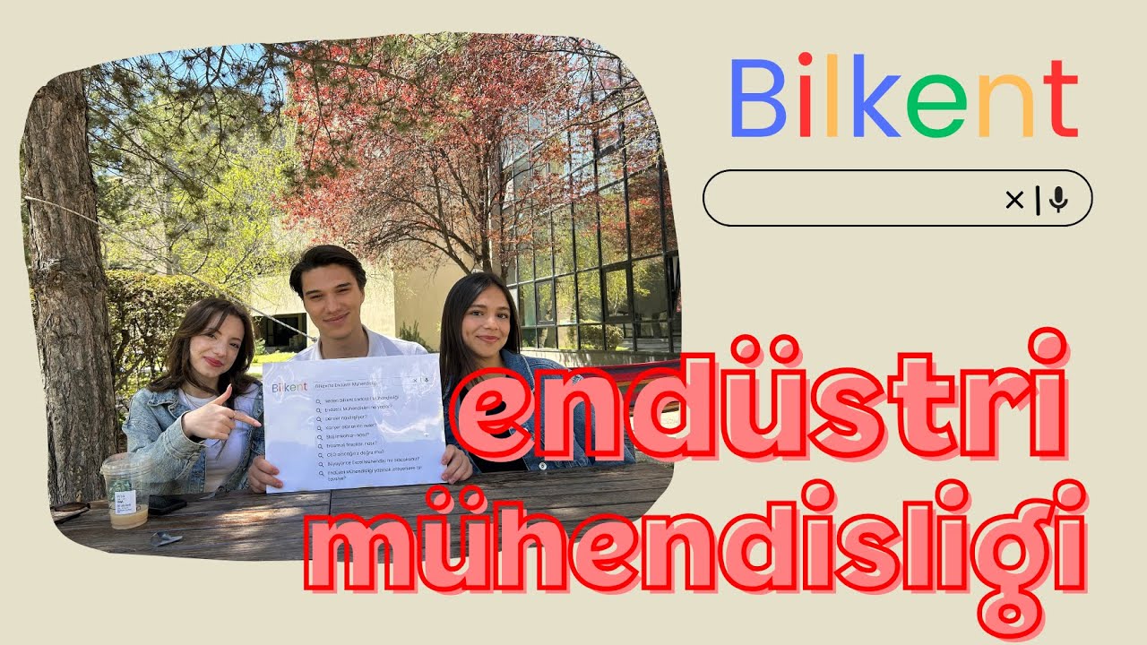 Bilkent Üniversitesi Endüstri Mühendisliği (IE) Tanıtımı