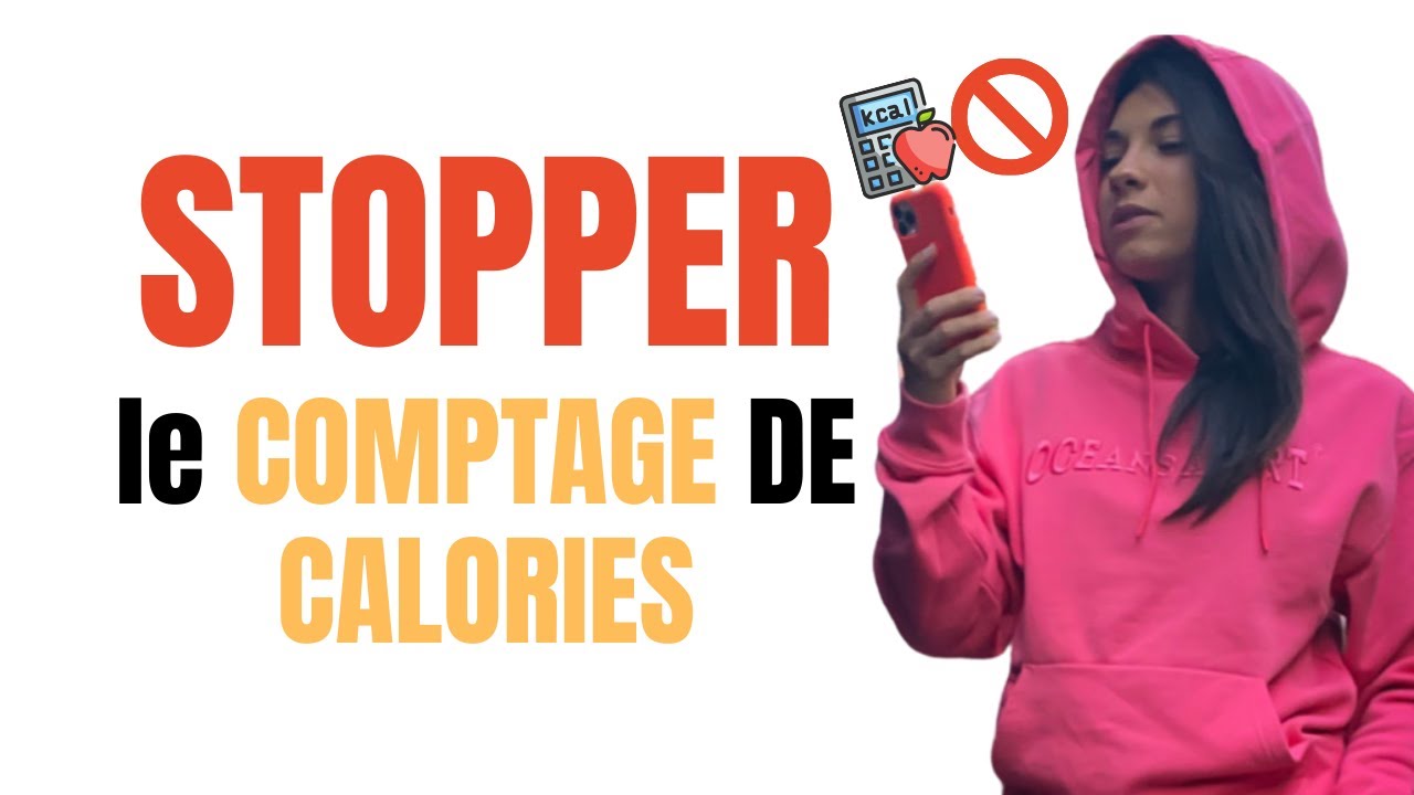 COMMENT arrêter de COMPTER SES CALORIES ?