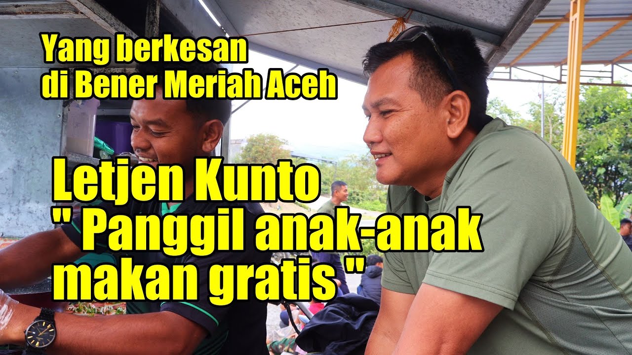 YANG BERKESAN DI BENER MERIAH ACEH | LETJEN KUNTO 