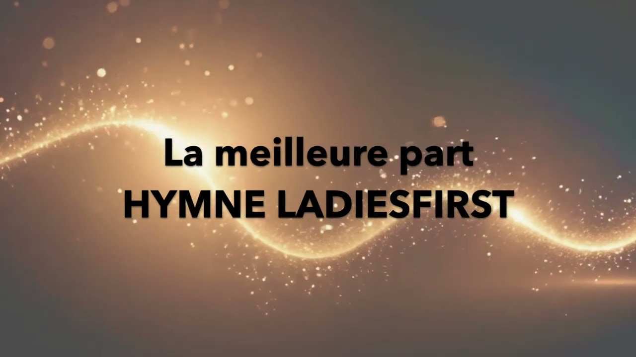 HYMNE OFFICIEL LADIESFIRST - La meilleure part (lyrics)
