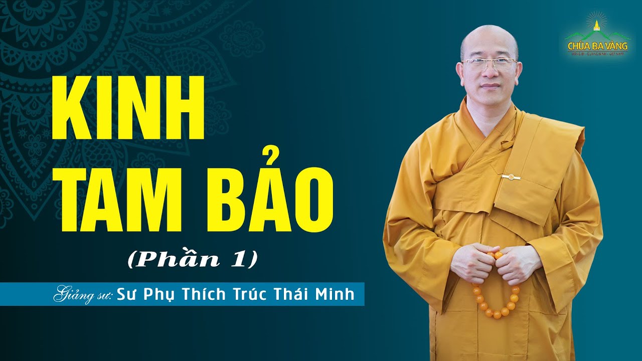 Kinh Tam Bảo (Phần 1) | Sư Phụ Thích Trúc Thái Minh
