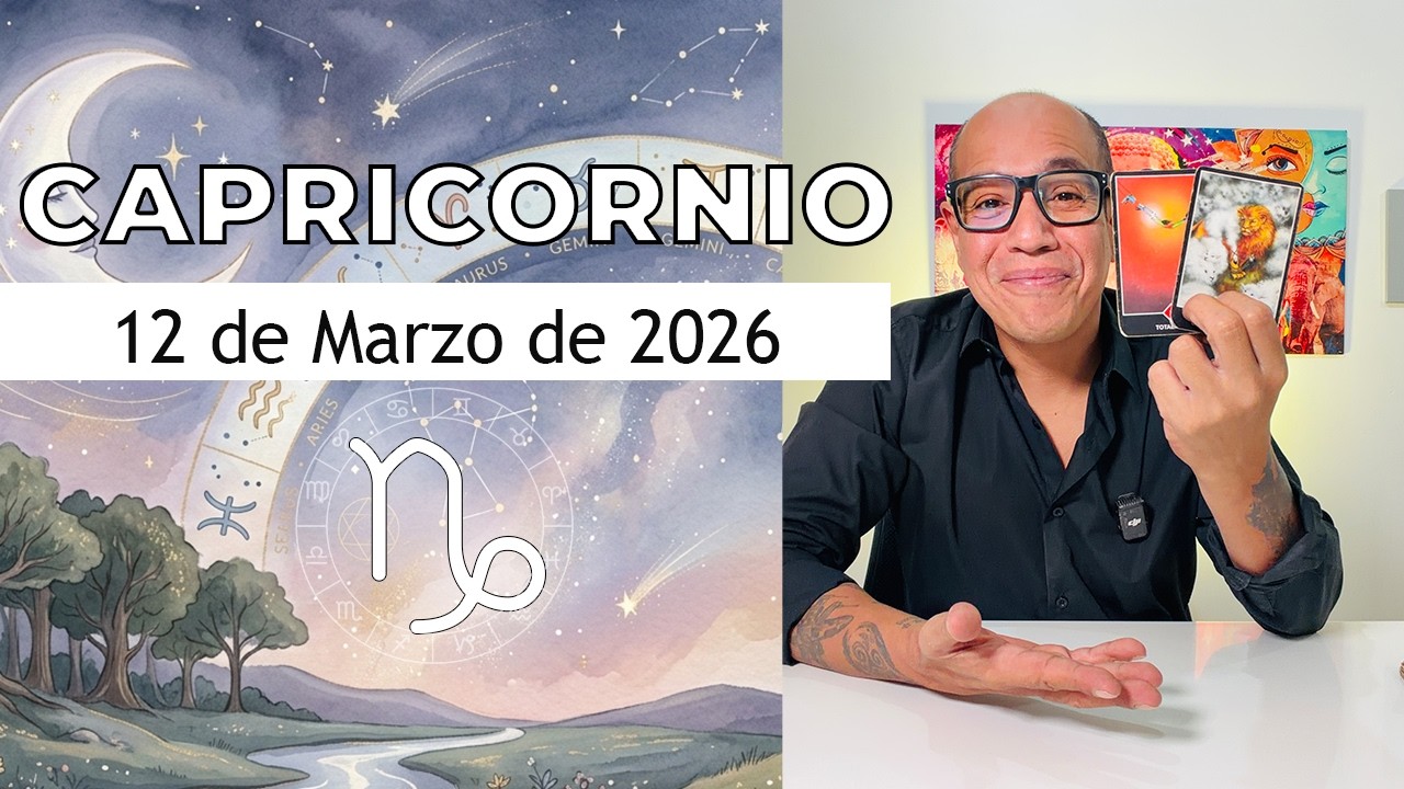 CAPRICORNIO | Horóscopo de hoy 12 de Marzo 2026