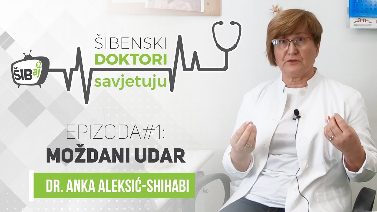 ŠIBENSKI DOKTORI SAVJETUJU: Moždani udar || dr. Anka Aleksić Shihabi