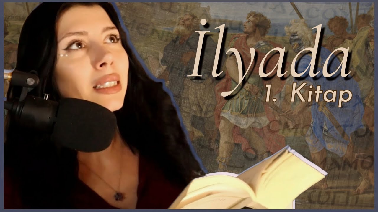 İlyada 1. Kitap: Akhilleus Neden Öfkeli?
