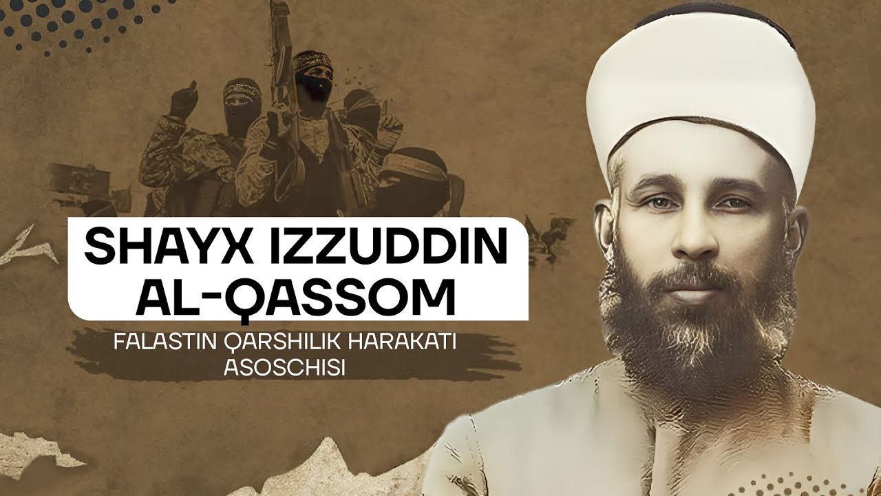 HAMASning harbiy qanoti uning nomi bilan atalgan shayx Izzuddin Qassom kim bo‘lgan?