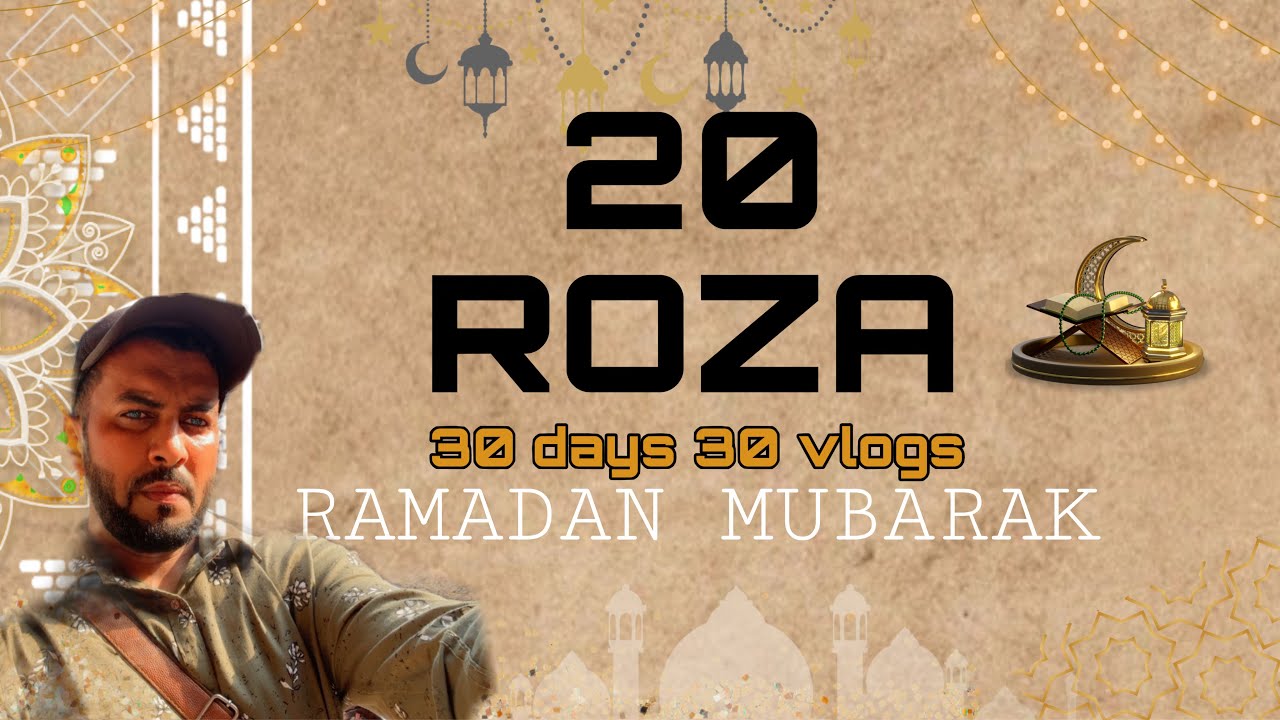 20th roza mubarak ||30 days 30 vlogs || Ramadan Mubarak || ek bahot bada hadsa hova mere sath😳😳😳