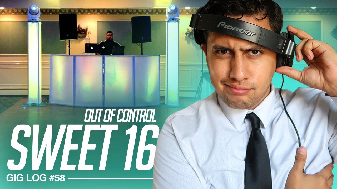 DJ GIG LOG:  Out of my CONTROL  Sweet 16