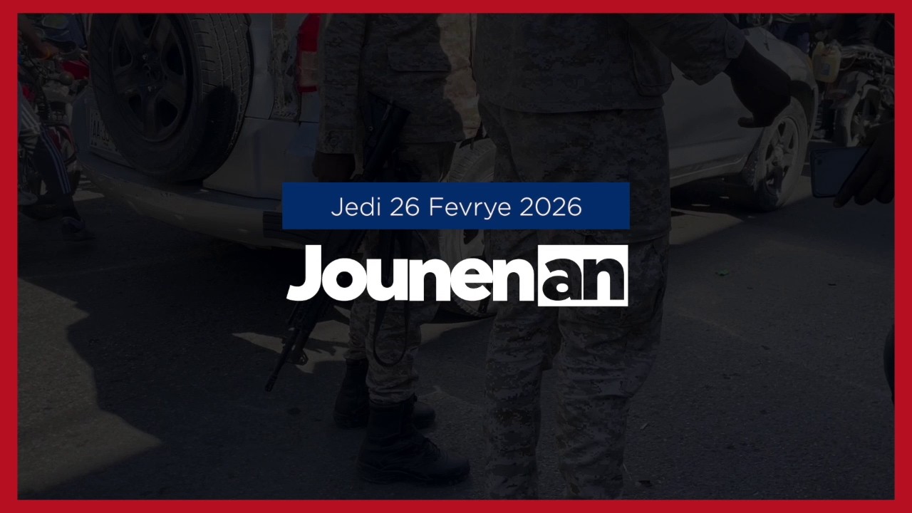 JOUNEN AN - 26 Fevrye 2026 Tout sa w dwe konnen sou aktyalite an Ayiti