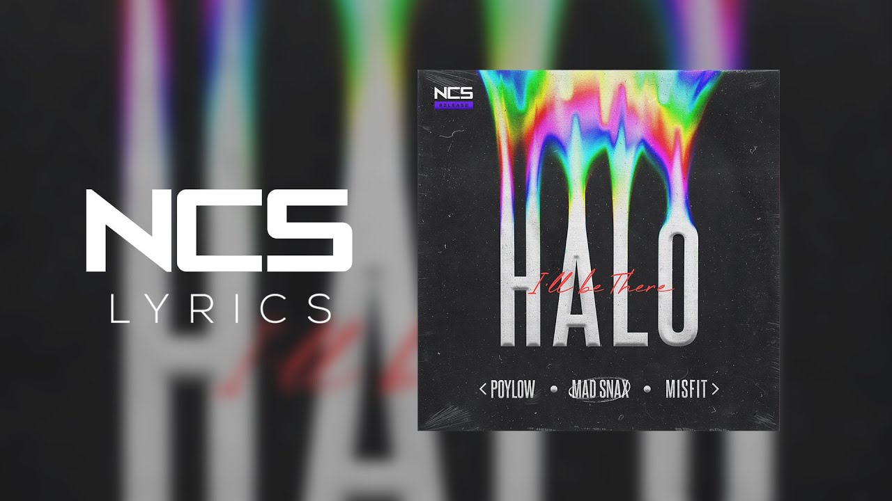 Poylow, Misfit, MAD SNAX - Halo (I'll Be There) [NCS Lyrics]