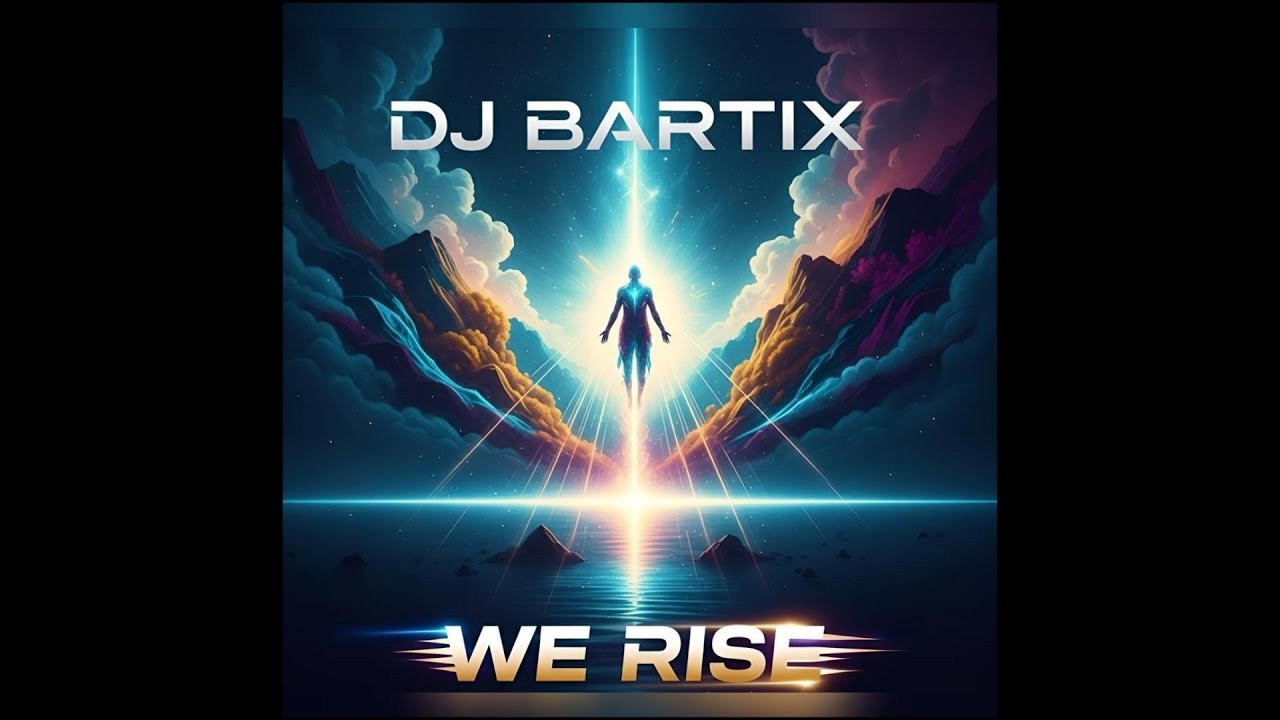 Dj Bartix - We Rise