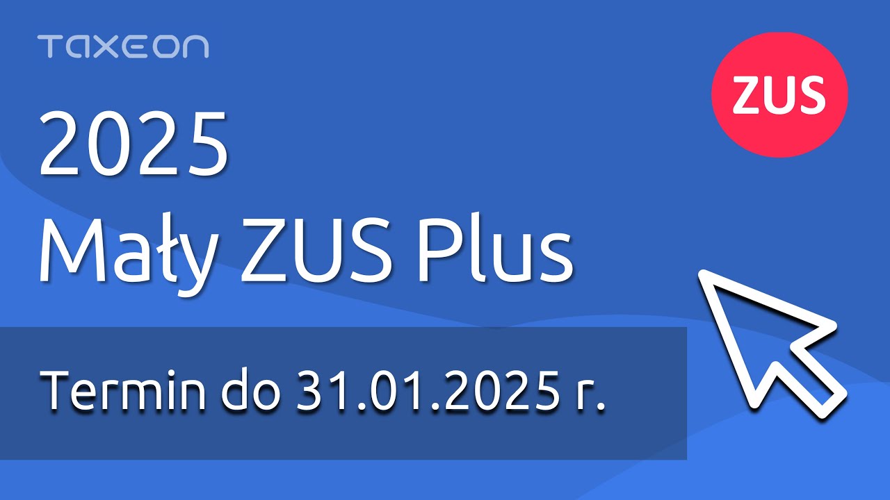 Mały ZUS Plus 2025 - Najważniejsze informacje.