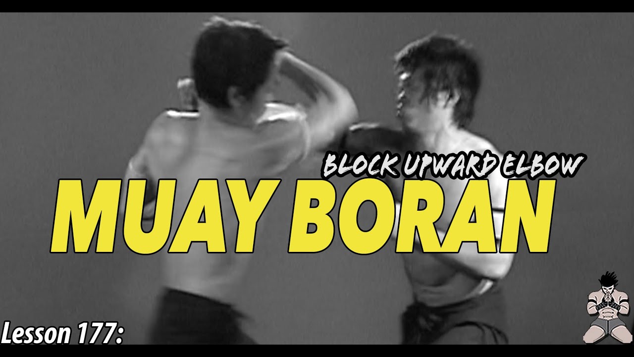 Lesson 177: Muay Boran Block Upward Elbow