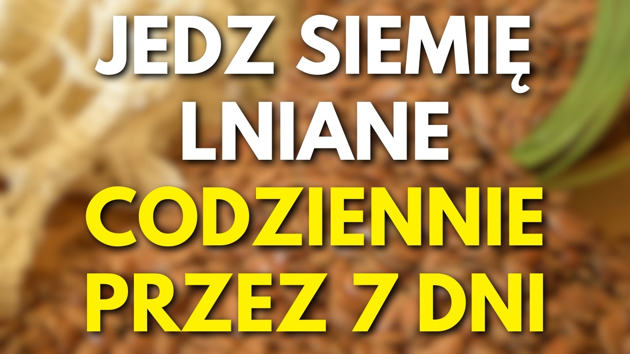 Jedz 1 łyżeczkę nasion lnu wieczorem przez 7 dni — Co tak naprawdę się dzieje?