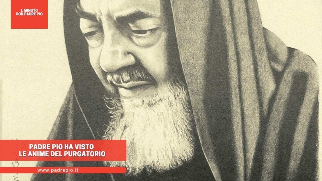 Padre Pio ha visto le Anime del Purgatorio