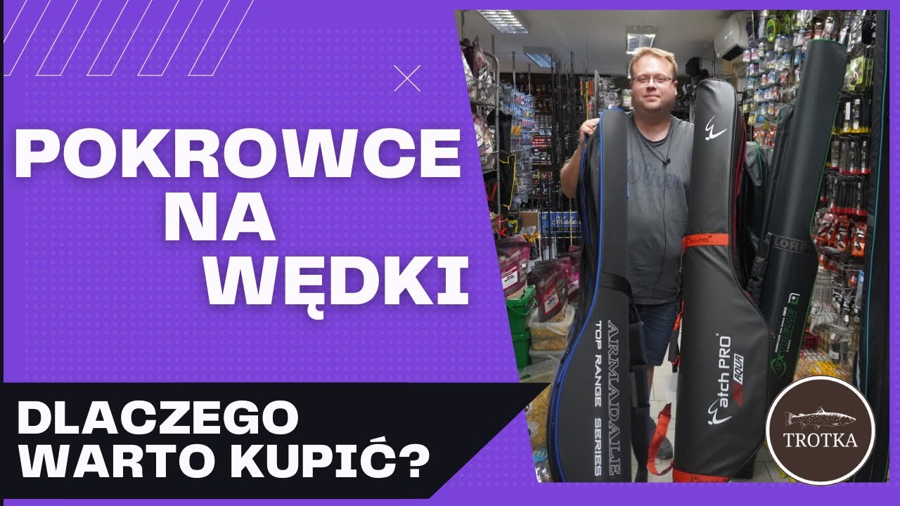 SZTYWNE POKROWCE NA WĘDKI. DLACZEGO WARTO KUPIĆ?