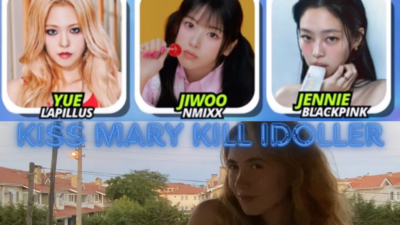 Kpop İdolleri Kiss Mary Kill