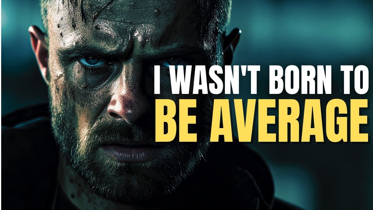 I WASN’T BORN TO BE AVERAGE - Powerful Motivational Speech Video (UNSTOPPABLE MINDSET)